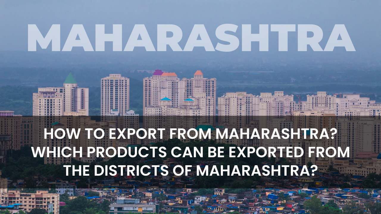 How to Export from Maharashtra ? Which products can be exported from the districts of Maharashtra?